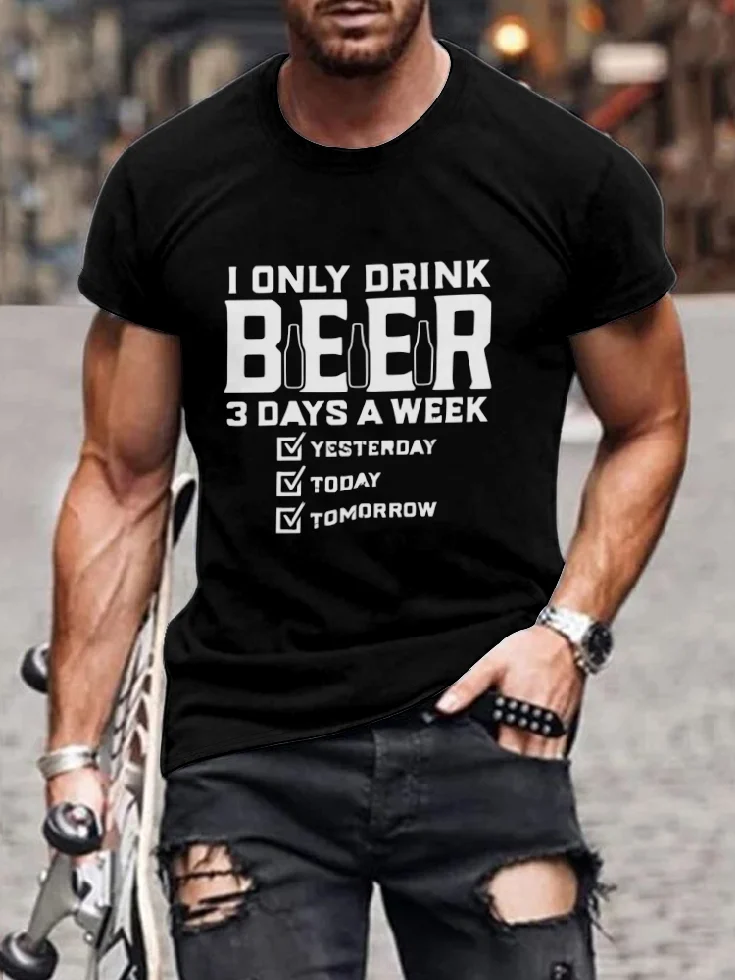 I Only Drink Beer 3 Days A Week T-Shirt