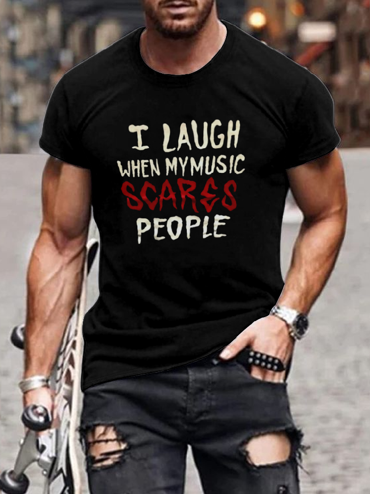 I Laugh When My Music Scares People T-Shirt