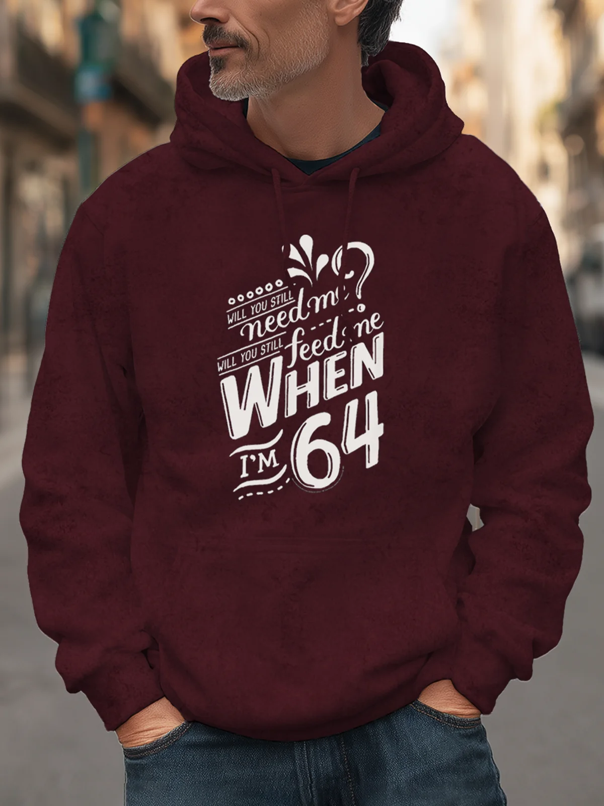 Will You Still Need Me When I'm 64? Hoodie Sweatshirt