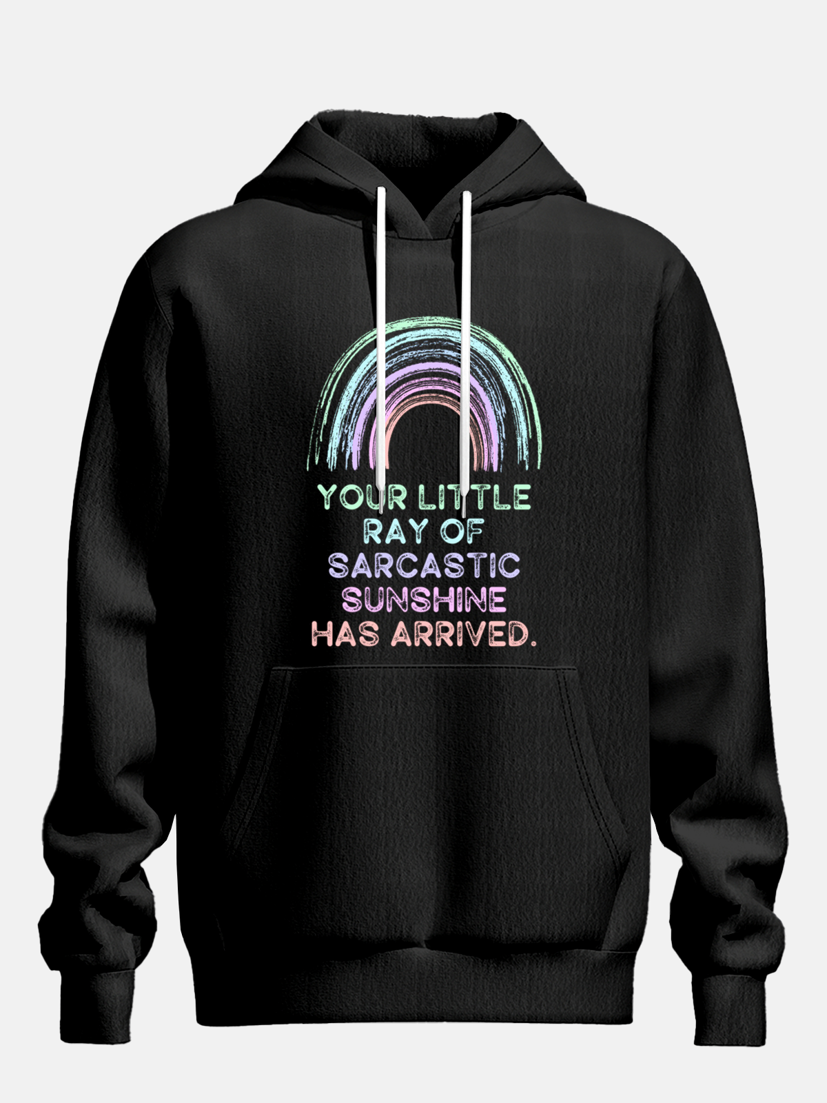 Your Little Ray Of Sarcastic Sunshine Has Arrived Casual Hoodie Sweatshirt