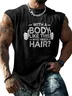 Mens Crewneck Tank Tops Body Needs Hairs Beach Sleeveless Shirt